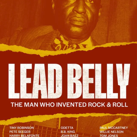 Lead Belly: The Man Who Invented Rock & Roll — The Documentary